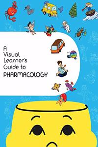 Visual Learner's Guide to Pharmacology: Learn Pharmacology with Visual Mnemonics