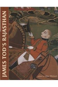 James Tod's Rajasthan: The Historian and His Collections