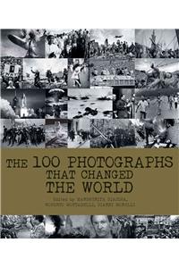 100 Photographs That Changed the World