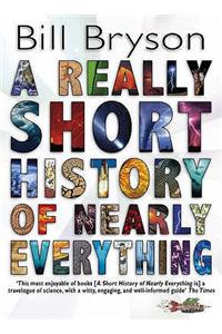 Really Short History of Nearly Everything, A