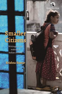 Smaller Citizens: Writings on the making of Indian citizens