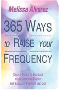 365 Ways To Raise Your Frequency