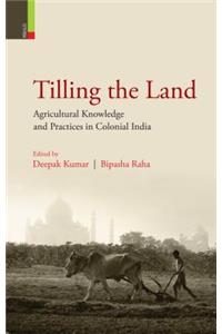 Tilling the Land: Agricultural Knowledge and Practices in Colonial India