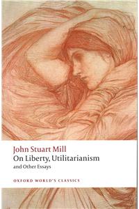 On Liberty, Utilitarianism and Other Essays