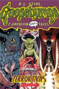 Terror Trips: 3 Ghoulish Graphix Tales: A Graphic Novel (Goosebumps Graphix #2)