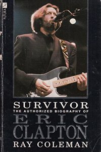Survivor:Eric Clapton: Authorised Biography of Eric Clapton