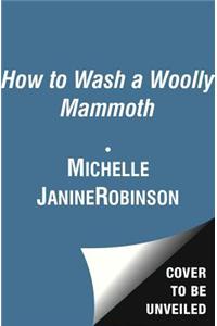How to Wash a Woolly Mammoth
