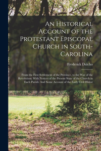 Historical Account of the Protestant Episcopal Church in South-Carolina