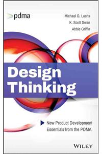 Design Thinking: New Product Development Essentials from the Pdma