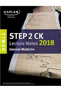 USMLE Step 2 Ck Lecture Notes 2018: Internal Medicine