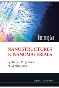 Nanostructures And Nanomaterials: Synthesis, Properties And Applications