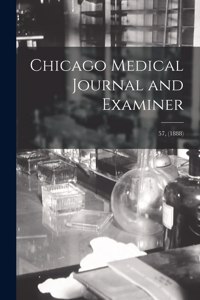 Chicago Medical Journal and Examiner; 57, (1888)
