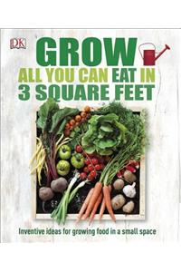 Grow All You Can Eat in 3 Square Feet