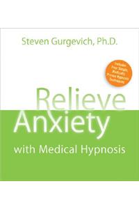 Relieve Anxiety with Medical Hypnosis