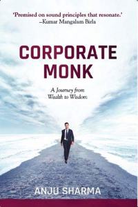 Corporate Monk, A Journey From Wealth To Wisdom