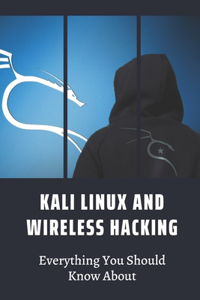 Kali Linux And Wireless Hacking