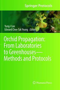 Orchid Propagation: From Laboratories to Greenhouses--Methods and Protocols