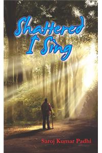 Shattered I Sing (Poems)