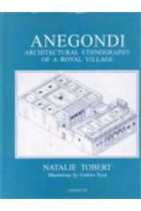 Vijayanagara Research Project Monograph Series: Volume VII: Anegondi : Architectural Ethnography of a Royal Village