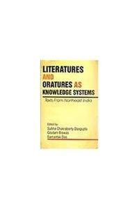 Literature And Oratures As Knowledge Systems : Texts From Northeast India