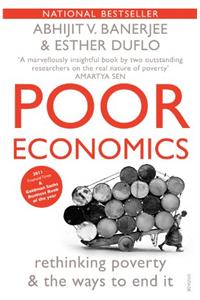 Poor Economics: Rethinking Poverty & the Ways to End it