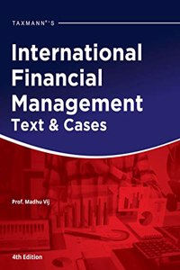 Taxmann's International Financial Management | Text & Cases - Detailed treatise of important concepts, practical application with solved examples (both numerical & theoretical), case studies, etc.