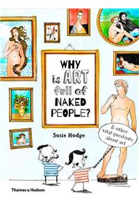 Why is art full of naked people?: And Other Vital Questions about Art