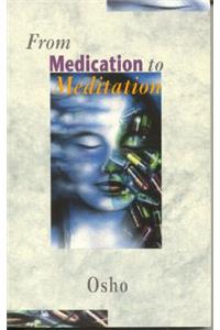 From Medication To Meditation