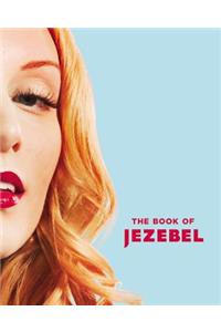 Book of Jezebel: An Illustrated Encyclopedia of Lady Things
