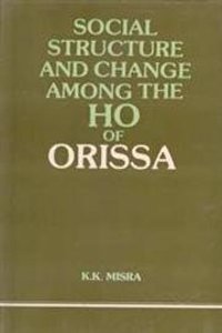 Social Structure and Change Among the Ho of Orissa
