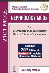 Nephrology MCQ's For Post Graduate And Superspecialty Medical Entrance Examinations Based On 20th Edition Of Harrison's Principles Of Internal Medicine