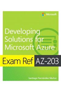 Exam Ref Az-203 Developing Solutions for Microsoft Azure