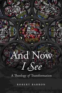 And Now I See: A Theology of Transformation