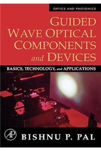 Guided Wave Optical Components and Devices: Basics, Technology, and Applications (Optics And Photonics)