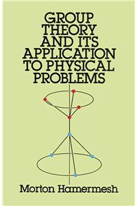 Group Theory and Its Application to Physical Problems