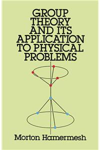 Group Theory and its Application to Physical Problems