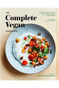 Complete Vegan Cookbook: Over 150 Whole-Foods, Plant-Based Recipes and Techniques