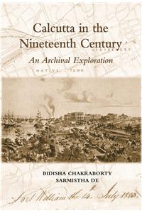 Calcutta in the Nineteenth Century :An Archival Exploration