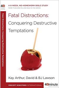 Fatal Distractions: Conquering Destructive Temptations