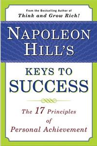 Napoleon Hill's Keys to Success: the 17 Principles of Person