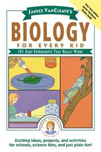 Janice VanCleave's Biology For Every Kid
