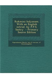 Rukmini Kalyanam. with an English Introd. by P.P.S. Sastry