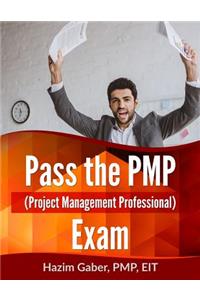 Pass the Pmp (Project Management Professional) Exam