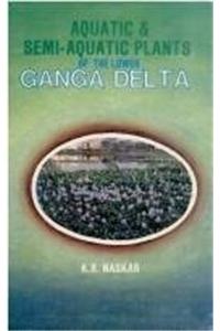 Aquatic and Semi Aquatic Plants of the Lower Ganges Delta: Its Taxonomy and Ecology