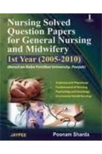 Nursing Solved Question Papers for General Nursing and Midwifery 1st Year (2005 – 2010)