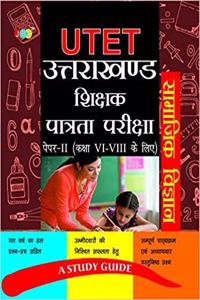 A Study Guide: Utet Uttarakhand Shikshak Patrata Pariksha Paper-Ii (Class Vi-Viii) Samajik Vigyan Shikshak Ke Liye - Hindi
