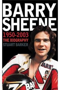 Barry Sheene 1950-2003: The Biography