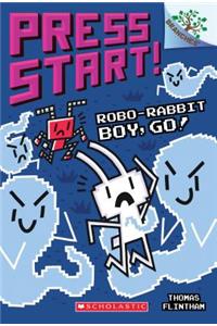 Robo-Rabbit Boy, Go!: A Branches Book (Press Start! #7)