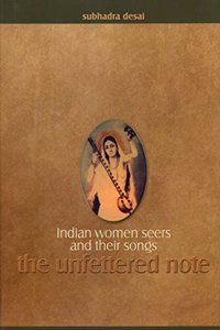 Indian Women Seers And Their Songs The Unfettered Note