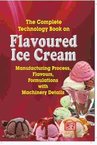 The Complete Technology Book on Flavoured Ice Cream (2nd Revised Edition)